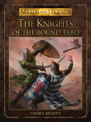 [Myths and Legends 01] • The Knights of the Round Table (Myths and Legends)